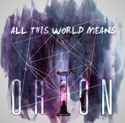 Orion (UK-4) : All This World Means